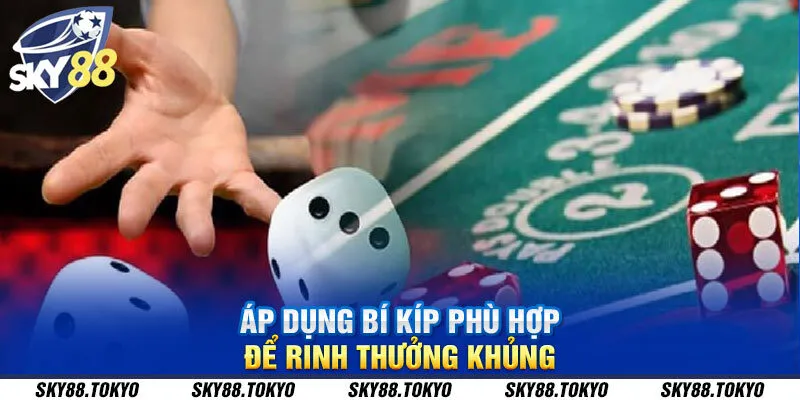 Áp dụng bí kíp phù hợp để rinh thưởng khủng