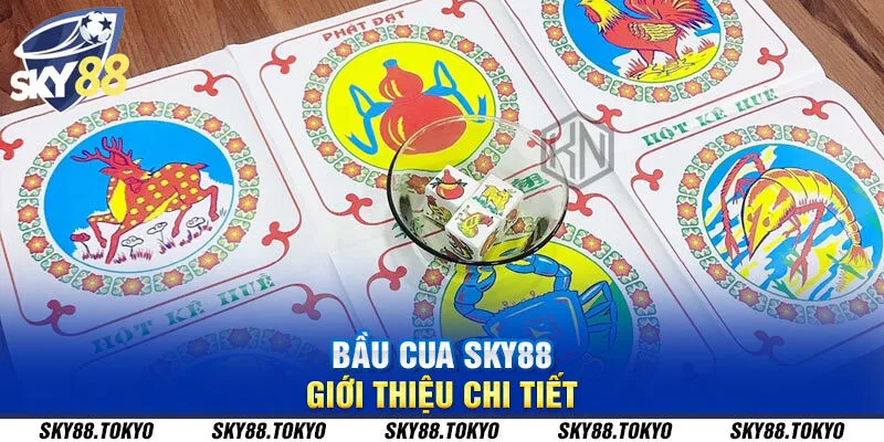 Bầu cua Sky88 - giới thiệu chi tiết