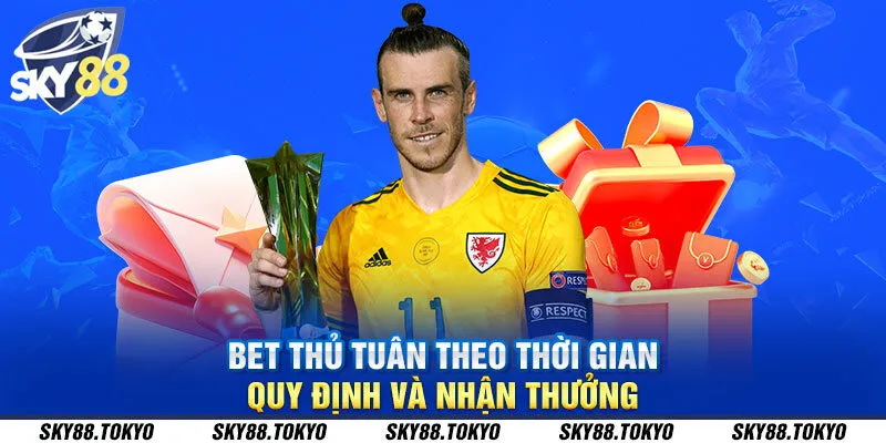 Bet thủ tuân theo thời gian quy định và nhận thưởng