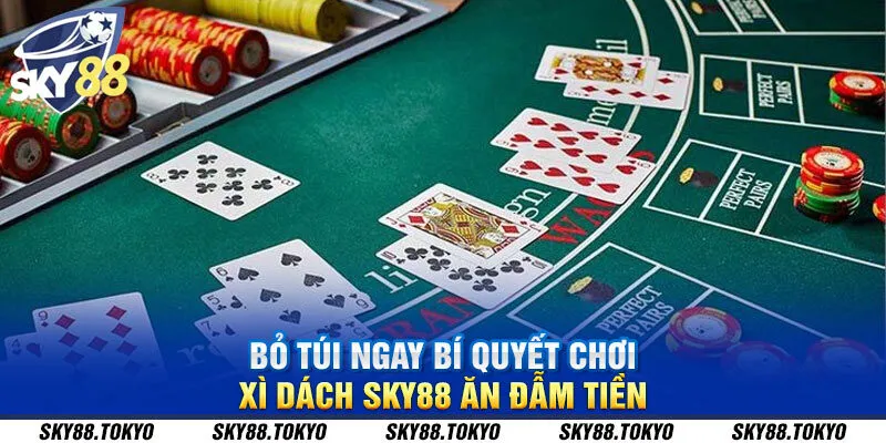 Bỏ túi ngay bí quyết chơi xì dách Sky88 ăn đẫm tiền