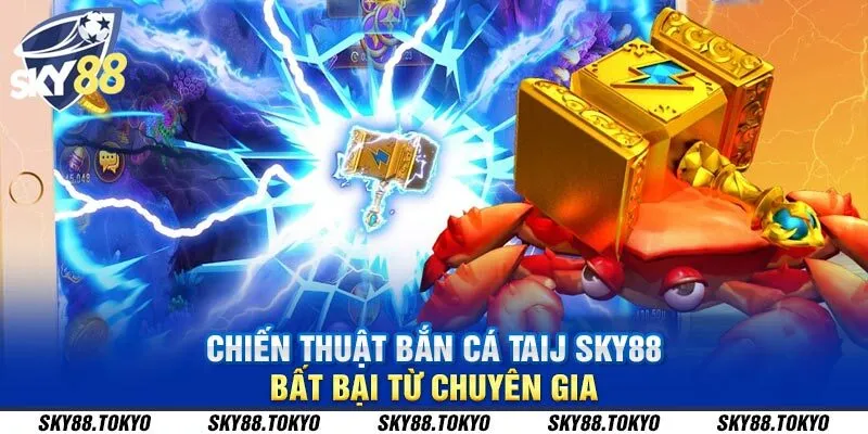 Chiến thuật bắn cá tại Sky88 bất bại từ chuyên gia