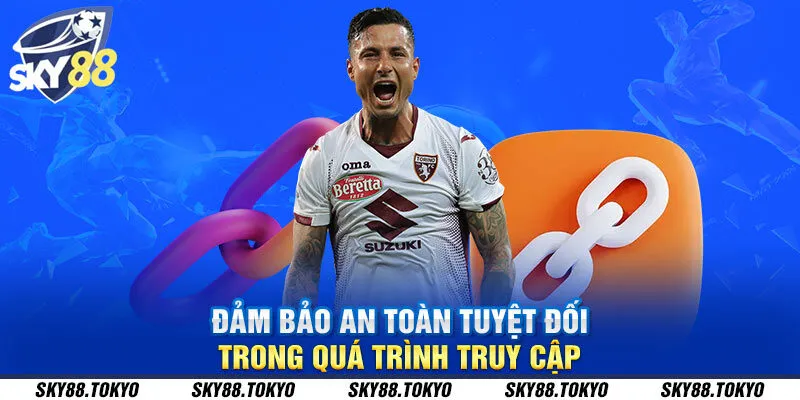 Đảm bảo an toàn tuyệt đối trong quá trình truy cập