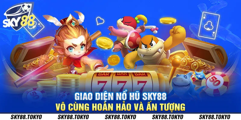 Giao diện nổ hũ Sky88 vô cùng hoàn hảo và ấn tượng