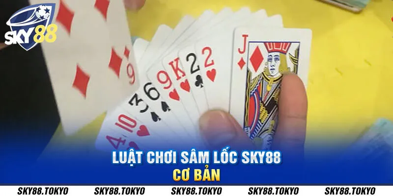 Luật chơi sâm lốc Sky88 cơ bản