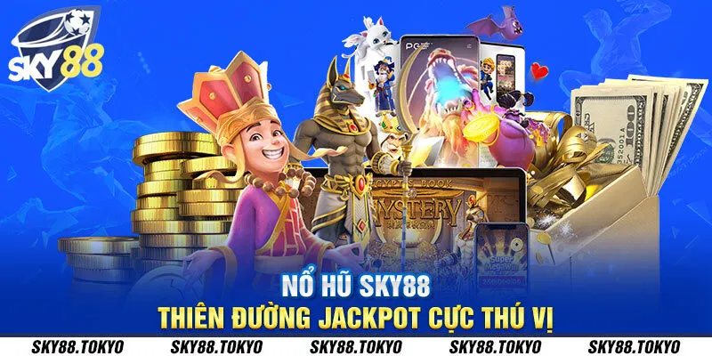 Nổ hũ Sky88 - Thiên đường jackpot cực thú vị